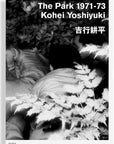 Kohei Yoshiyuki: The Park 1971-73 • signed by artist